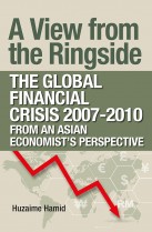 A View from the Ringside: The Global Financial Crisis 2007-2010 from an Asian Economist's Perspective